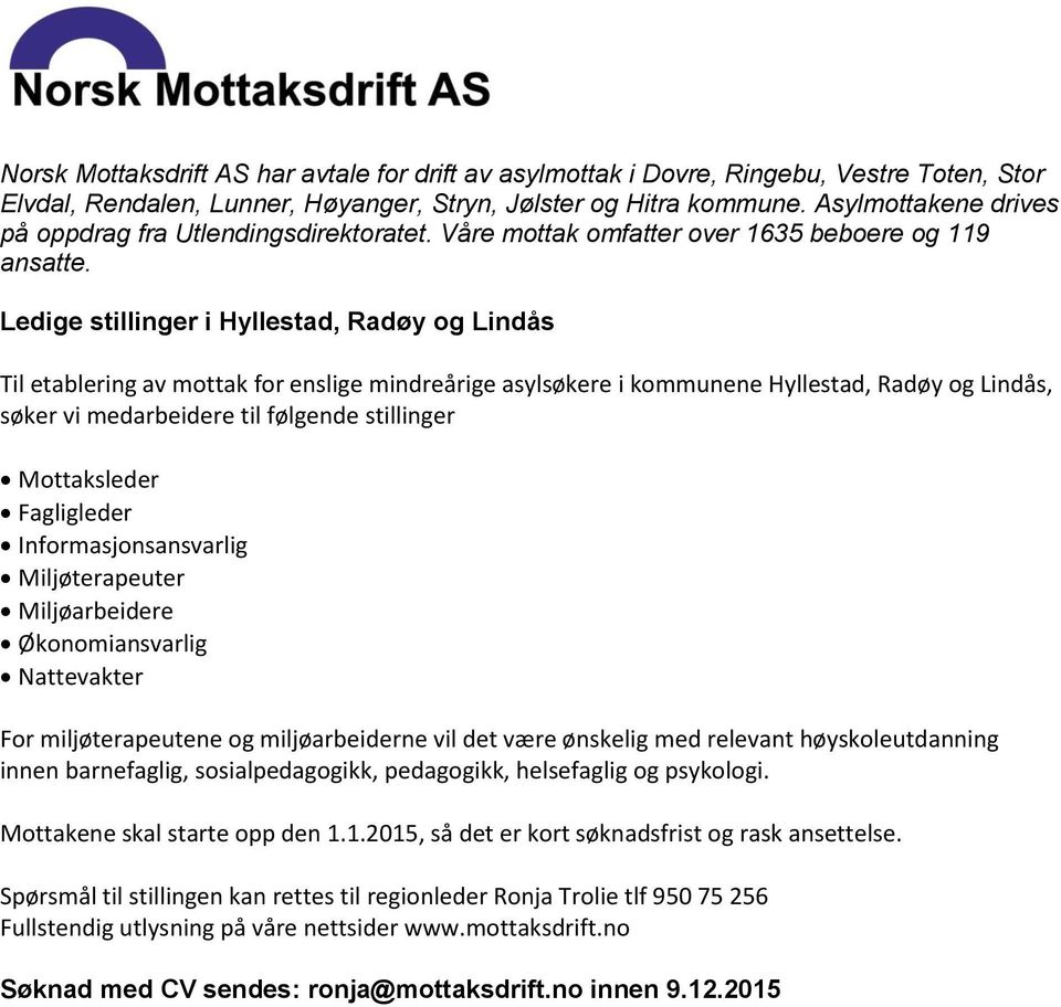 Ledige stillinger i Hyllestad, Radøy og Lindås Til etablering av mottak for enslige mindreårige asylsøkere i kommunene Hyllestad, Radøy og Lindås, søker vi medarbeidere til følgende stillinger