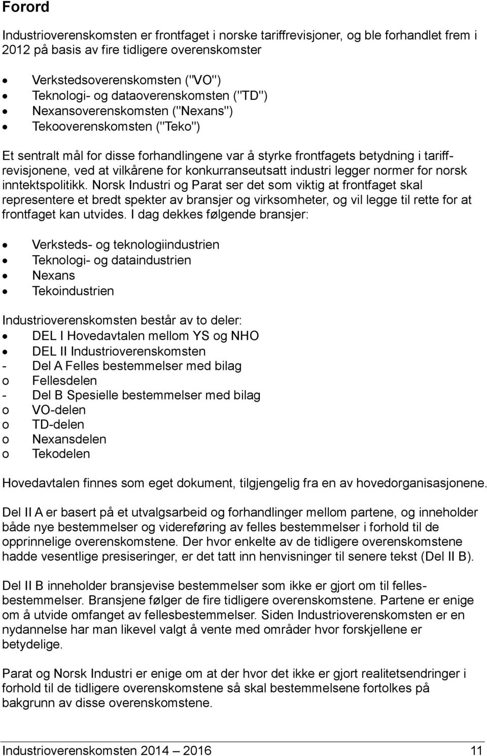 for konkurranseutsatt industri legger normer for norsk inntektspolitikk.