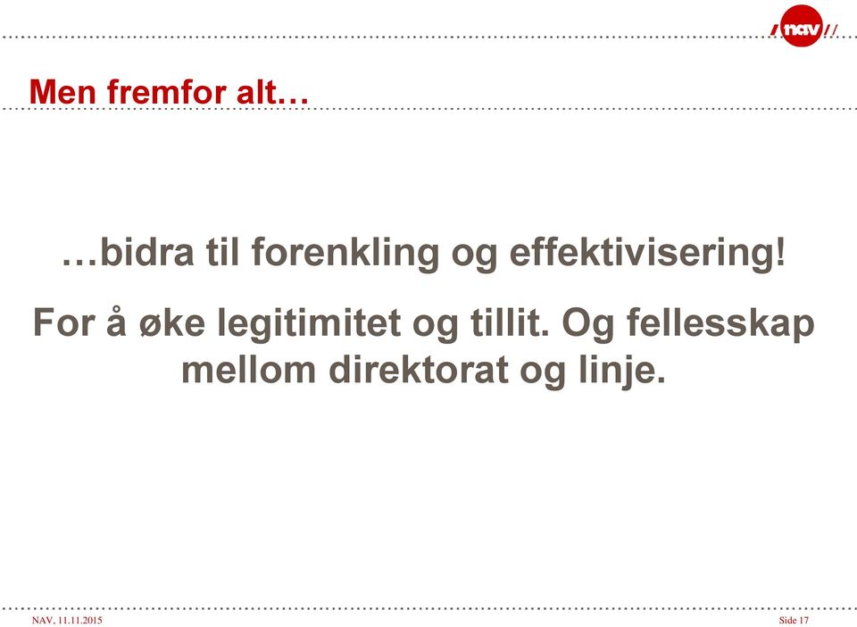 For å øke legitimitet og tillit.