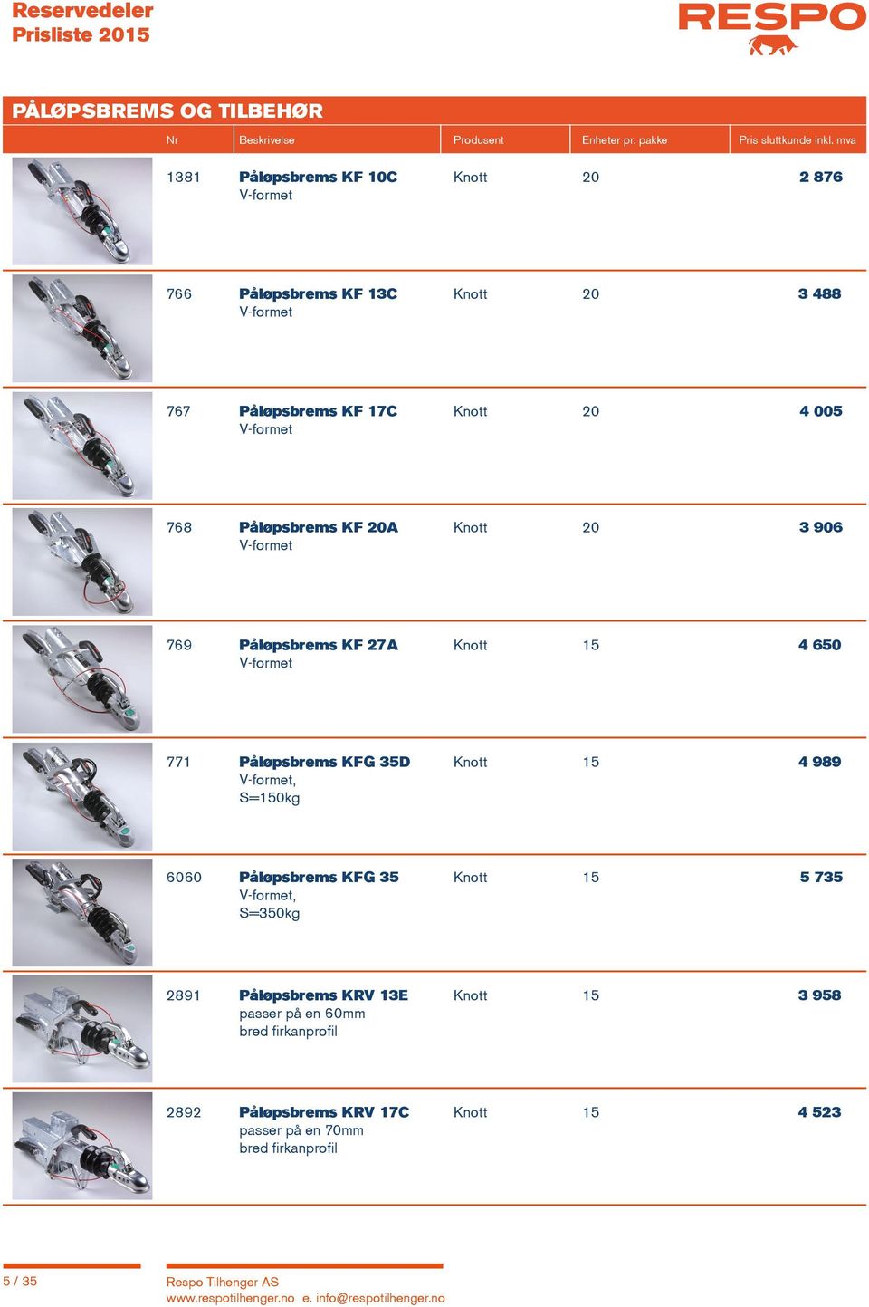 KFg 35D Knott 15 4 989 V-formet, S=150kg 6060 Påløpsbrems KFg 35 Knott 15 5 735 V-formet, S=350kg 2891 Påløpsbrems KRV 13E Knott 15 3 958