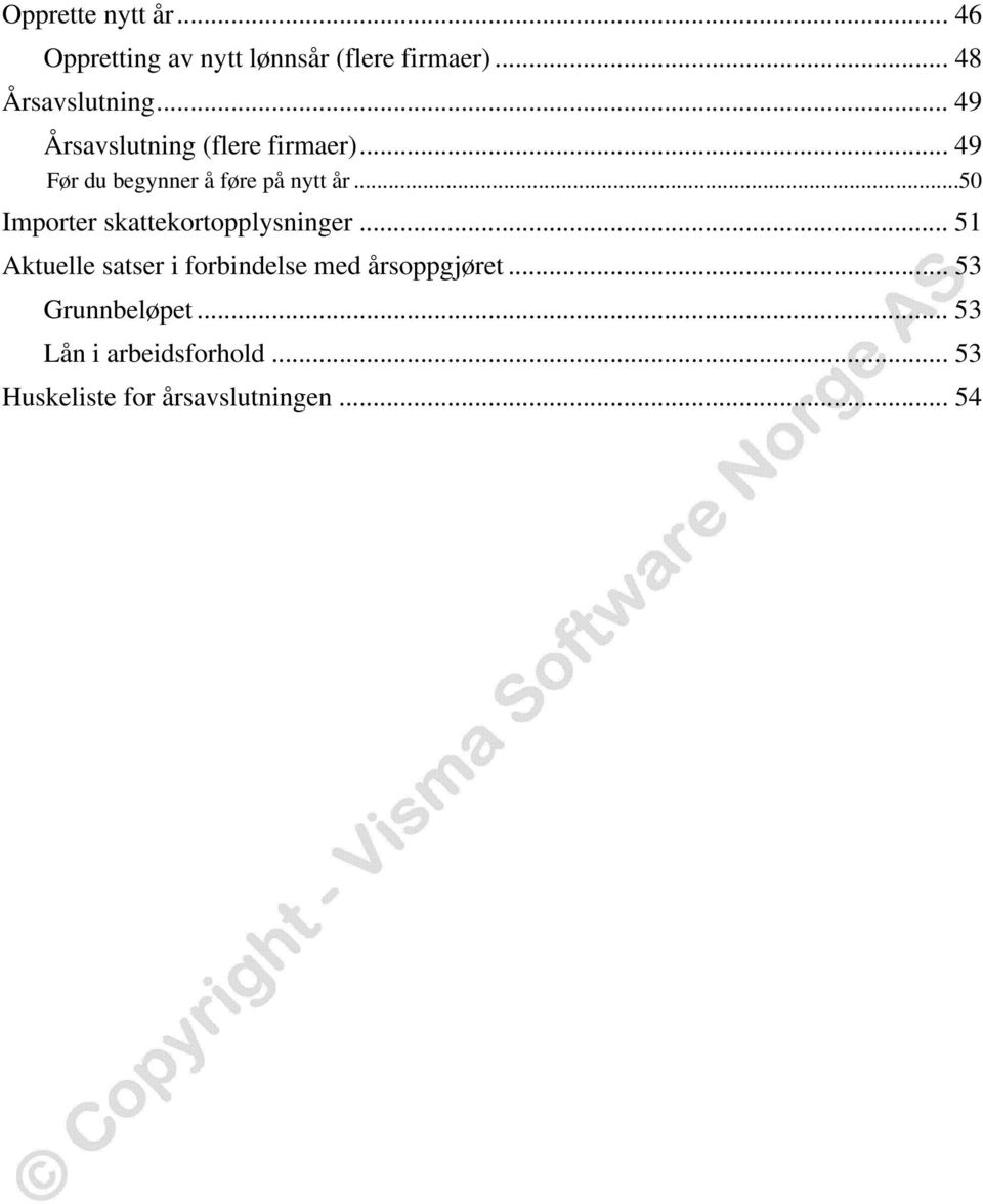 .. 49 Før du begynner å føre på nytt år...50 I mporter skattekortopplysninger.