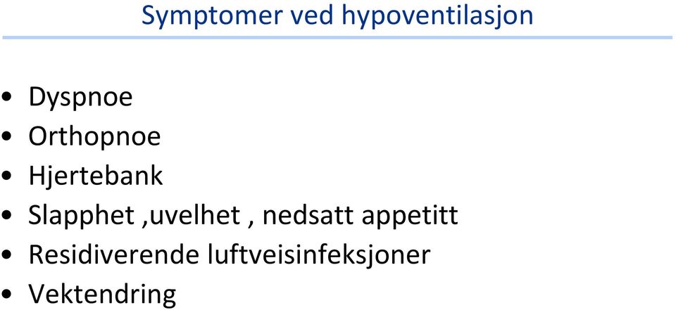 Slapphet,uvelhet, nedsatt appetitt