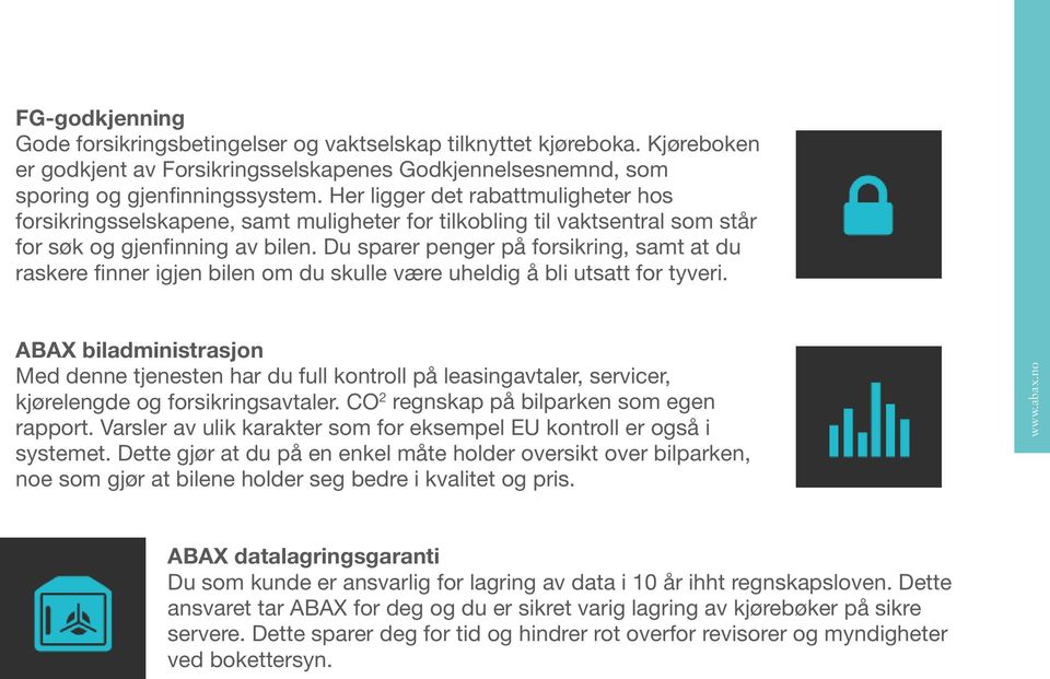 Du sparer penger på forsikring, samt at du raskere finner igjen bilen om du skulle være uheldig å bli utsatt for tyveri.