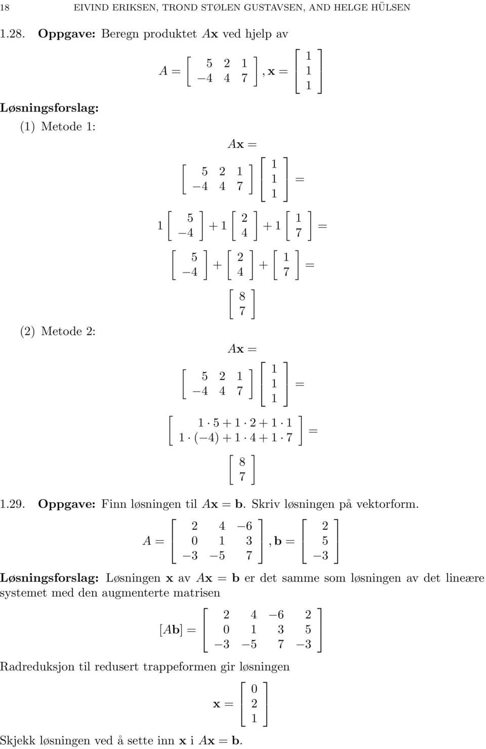 Ax = 5 2 4 4 ] = ] 5 + 2 + = ( 4) + 4 + 8.29. Oppgave: Finn løsningen til Ax = b. Skriv løsningen på vektorform.