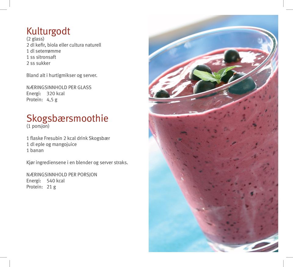 Næringsinnhold per glass Energi: 320 kcal Protein: 4,5 g Skogsbærsmoothie (1 porsjon) 1 flaske