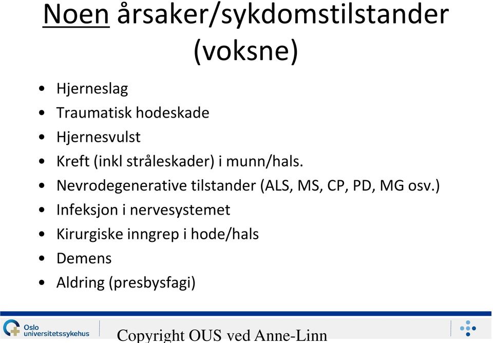 Nevrodegenerative tilstander (ALS, MS, CP, PD, MG osv.