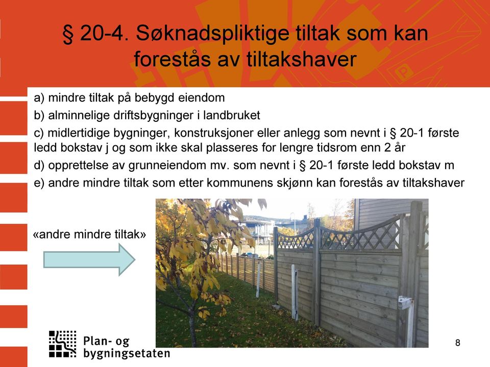 bokstav j og som ikke skal plasseres for lengre tidsrom enn 2 år d) opprettelse av grunneiendom mv.