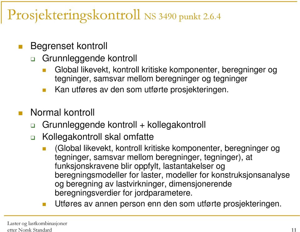 utførte prosjekteringen.