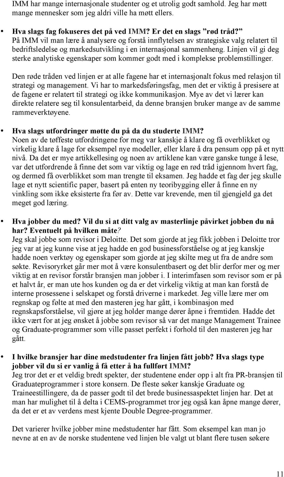 Linjen vil gi deg sterke analytiske egenskaper som kommer godt med i komplekse problemstillinger.