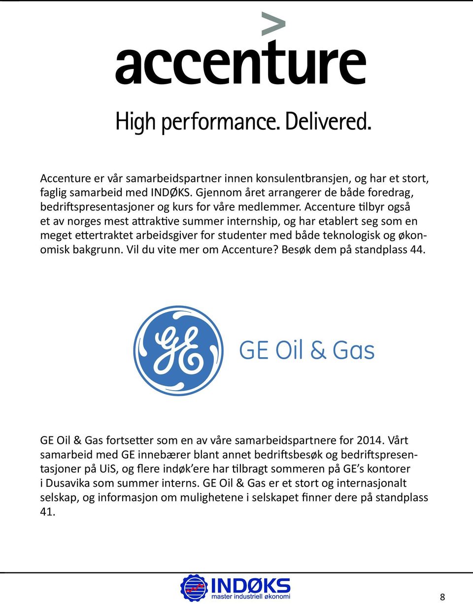 Vil du vite mer om Accenture? Besøk dem på standplass 44. GE Oil & Gas fortsetter som en av våre samarbeidspartnere for 2014.