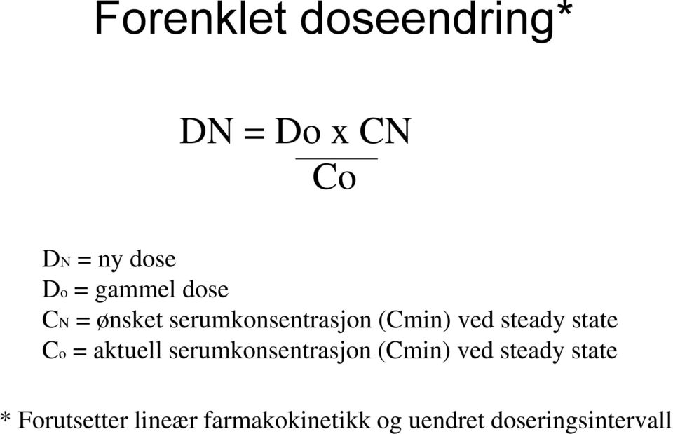 state Co = aktuell serumkonsentrasjon (Cmin) ved steady state