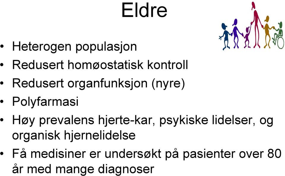 hjerte-kar, psykiske lidelser, og organisk hjernelidelse Få