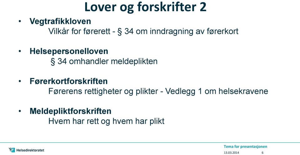 meldeplikten Førerkortforskriften Førerens rettigheter og plikter -