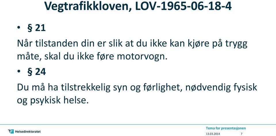 du ikke føre motorvogn.