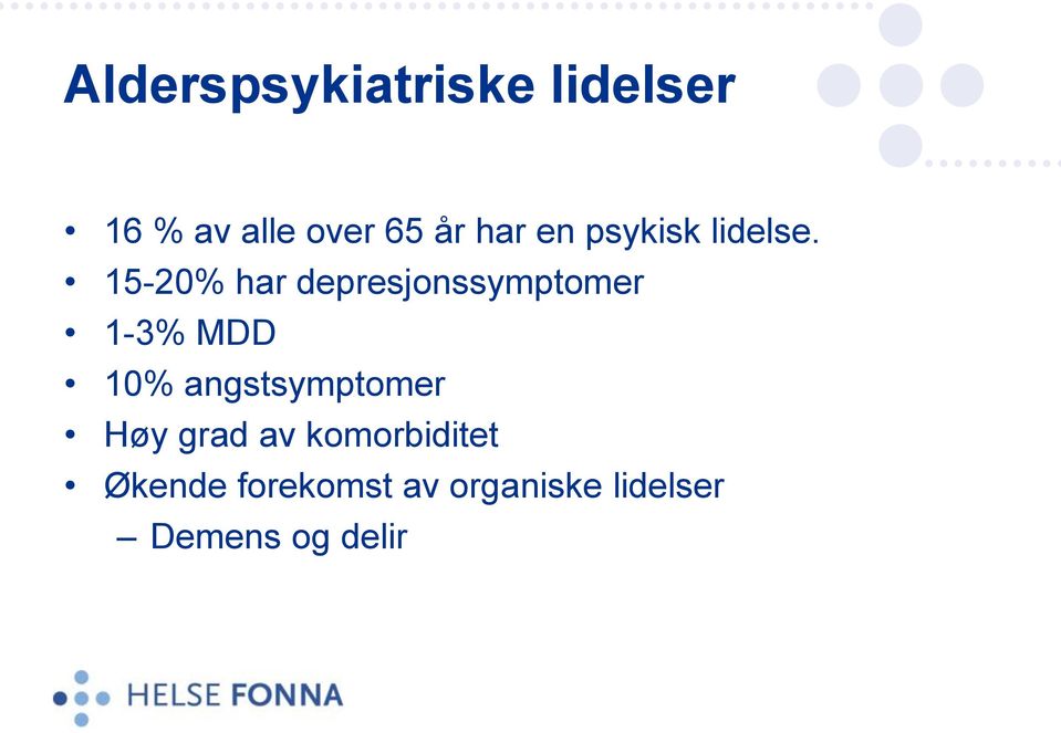 15-20% har depresjonssymptomer 1-3% MDD 10%