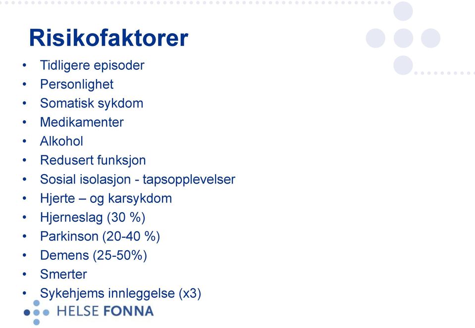 isolasjon - tapsopplevelser Hjerte og karsykdom Hjerneslag