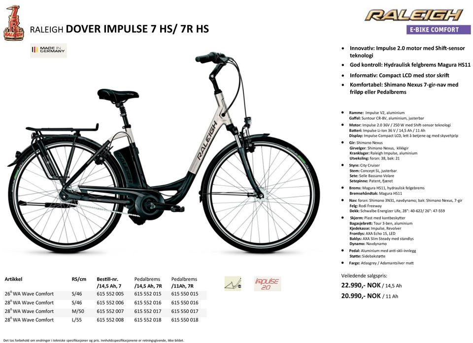 Impulse V2, aluminium Gaffel: Suntour CR-8V, aluminium, justerbar Motor: Impulse 2.