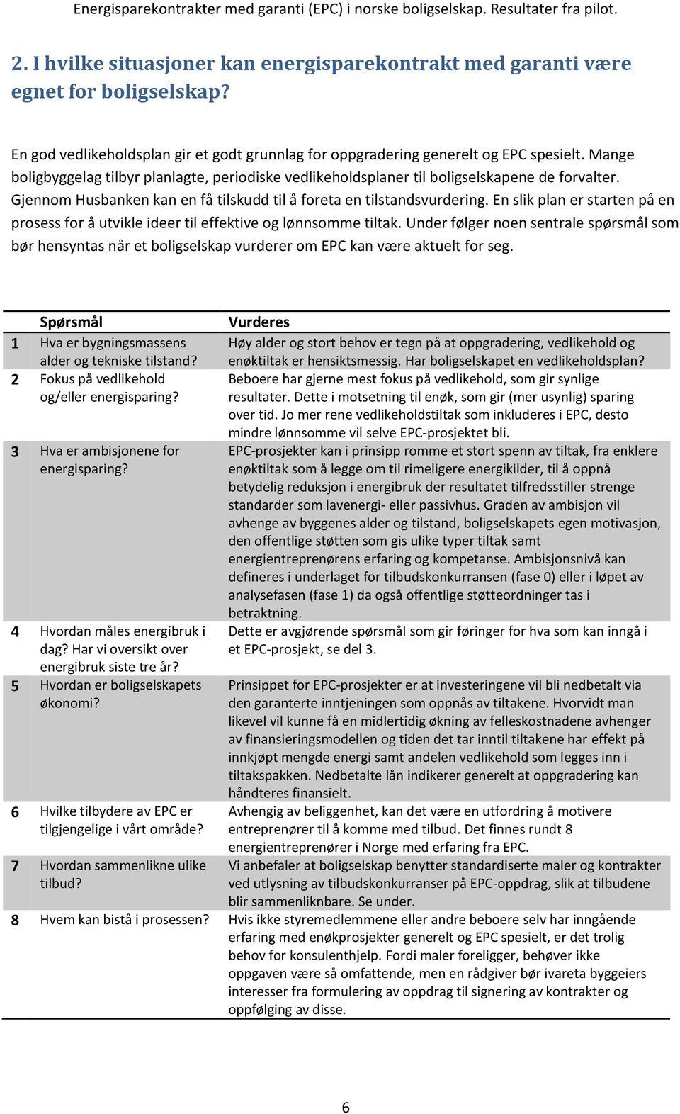 En slik plan er starten på en prosess for å utvikle ideer til effektive og lønnsomme tiltak.