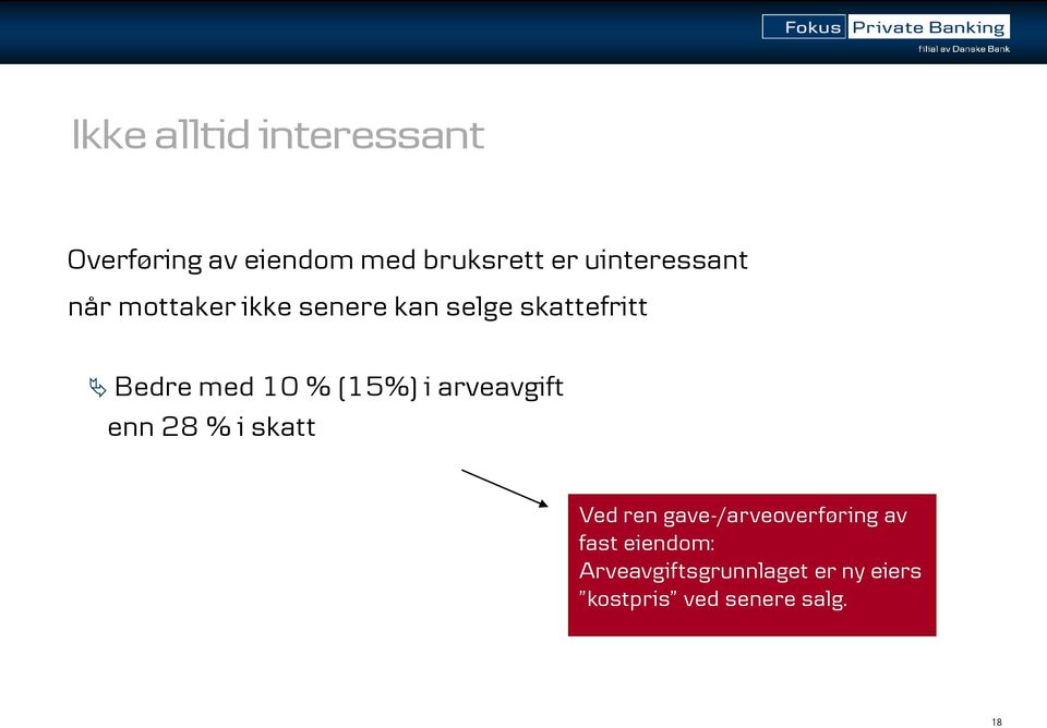 10 % (15%) i arveavgift enn 28 % i skatt Ved ren gave-/arveoverføring