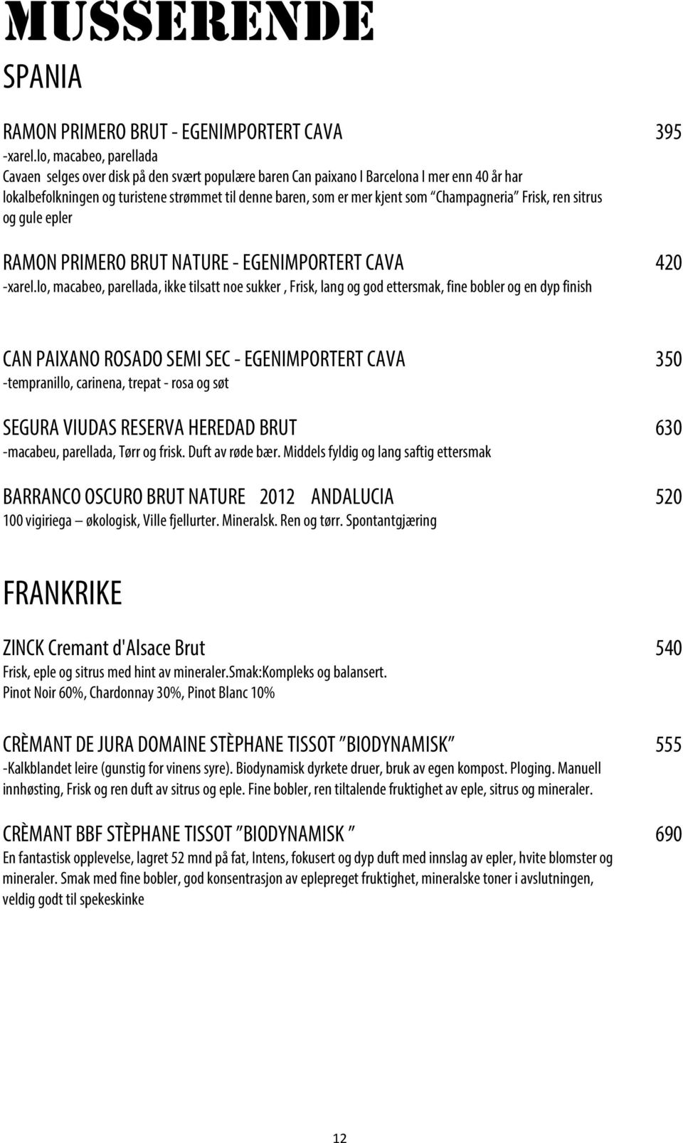 Champagneria Frisk, ren sitrus og gule epler RAMON PRIMERO BRUT NATURE - EGENIMPORTERT CAVA 420 -xarel.