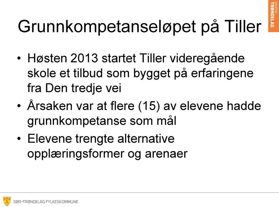 tredje vei Årsaken var at flere (15) av elevene hadde