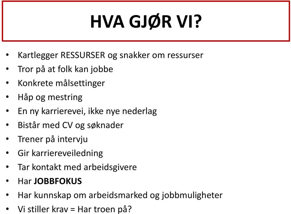 målsettinger Håp og mestring En ny karrierevei, ikke nye nederlag Bistår med CV og