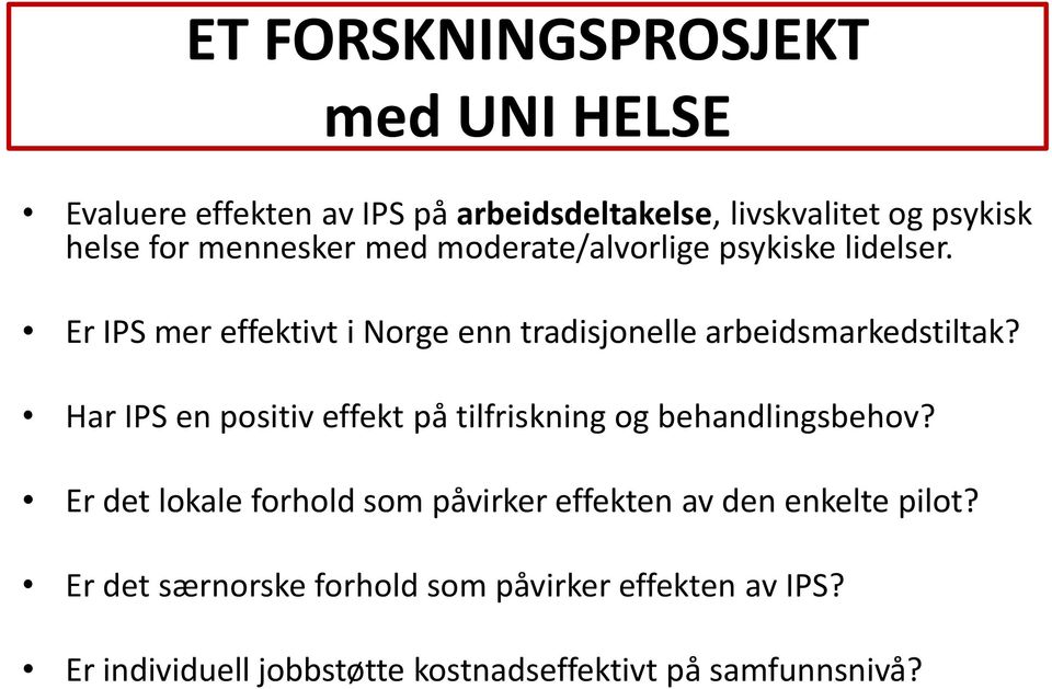 Har IPS en positiv effekt på tilfriskning og behandlingsbehov?