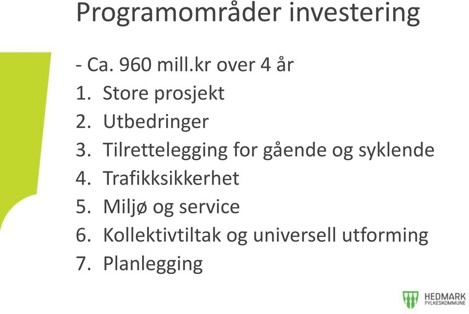 Tilrettelegging for gående og syklende 4.