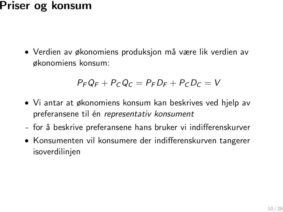 av preferansene til én representativ konsument - for å beskrive preferansene hans bruker vi