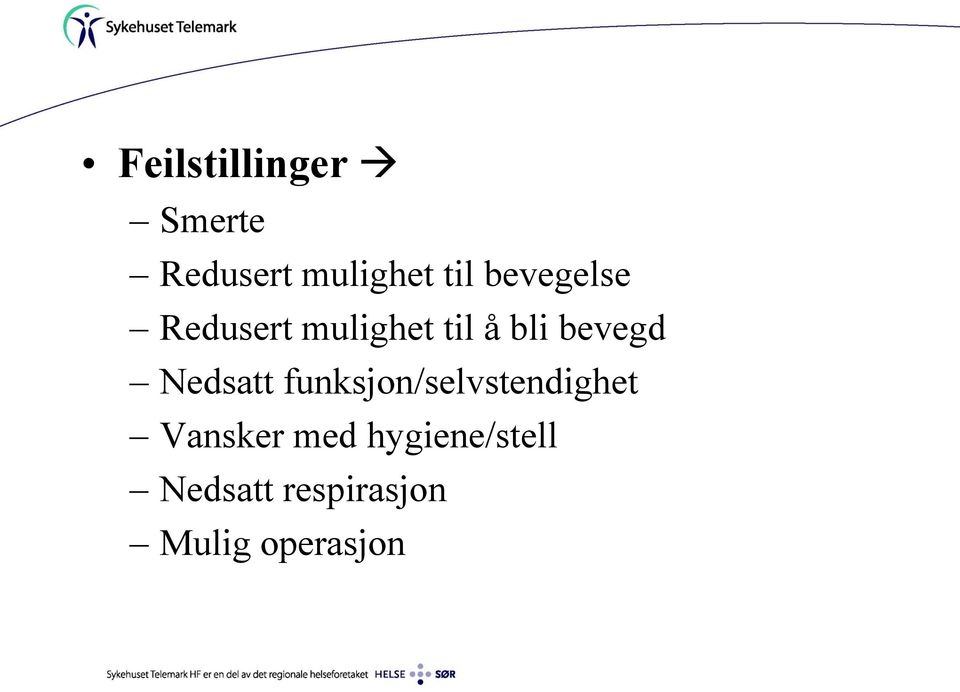 Nedsatt funksjon/selvstendighet Vansker med