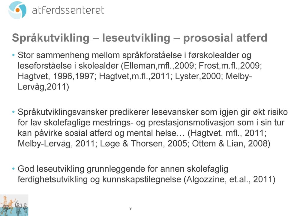 ,2009; Hagtvet, 1996,1997; Hagtvet,m.fl.