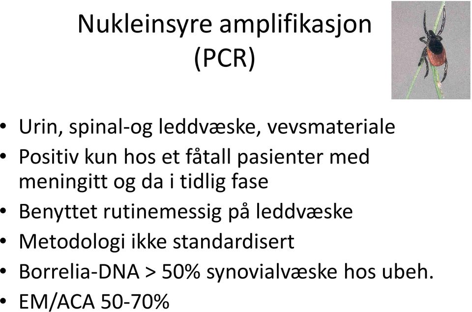 og da i tidlig fase Benyttet rutinemessig på leddvæske Metodologi