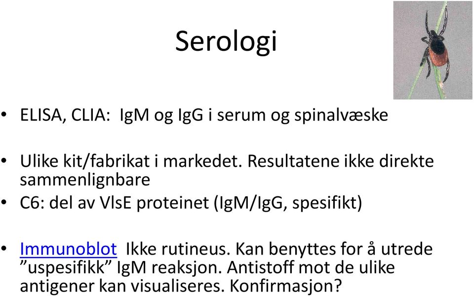 Resultatene ikke direkte sammenlignbare C6: del av VlsE proteinet (IgM/IgG,