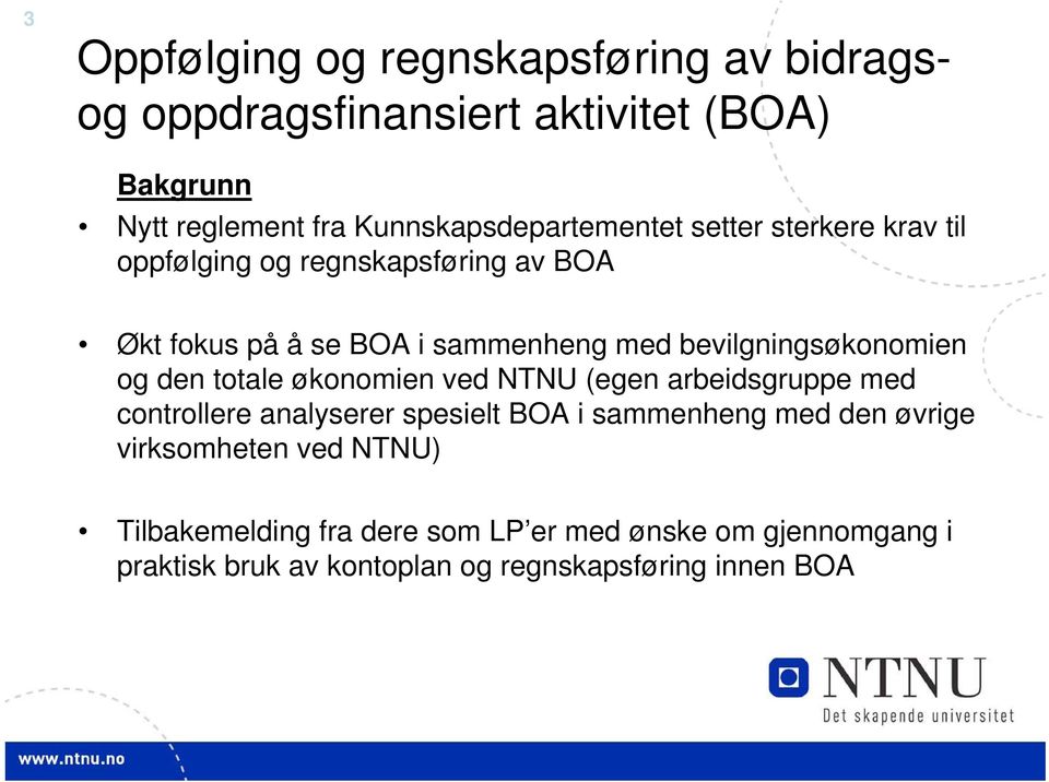 bevilgningsøkonomien og den totale økonomien ved NTNU (egen arbeidsgruppe med controllere analyserer spesielt BOA i sammenheng