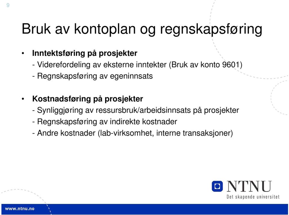 Kostnadsføring på prosjekter - Synliggjøring av ressursbruk/arbeidsinnsats på