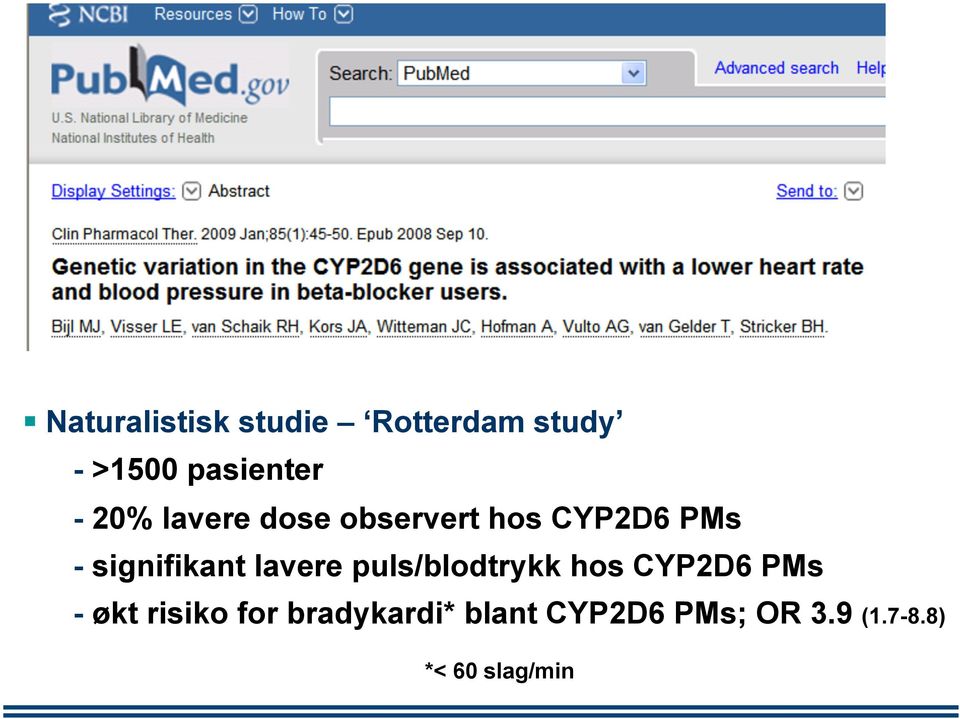 lavere puls/blodtrykk hos CYP2D6 PMs - økt risiko for