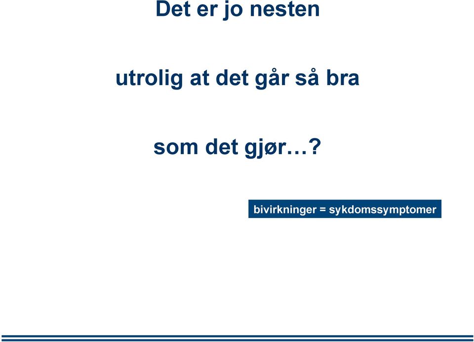 bra som det gjør?