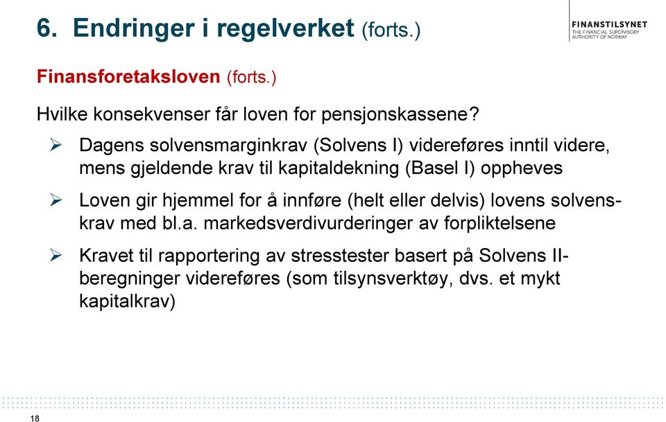 Loven gir hjemmel for å innføre (helt eller delvis) lovens solvenskrav