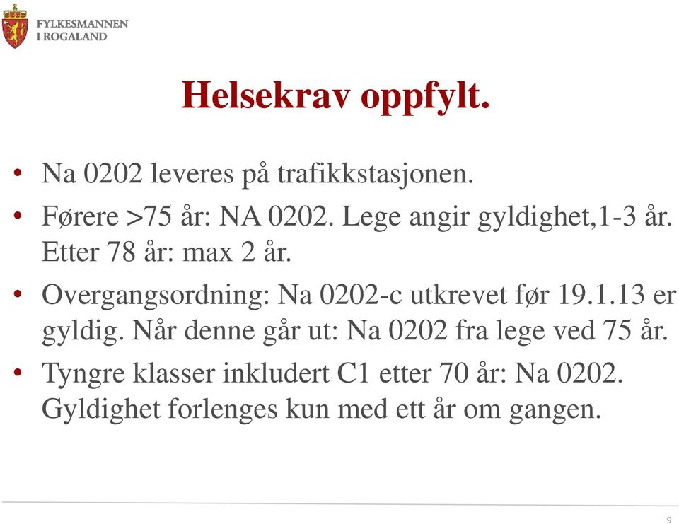 Overgangsordning: Na 0202-c utkrevet før 19.1.13 er gyldig.