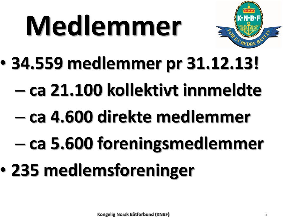 600 direkte medlemmer ca 5.