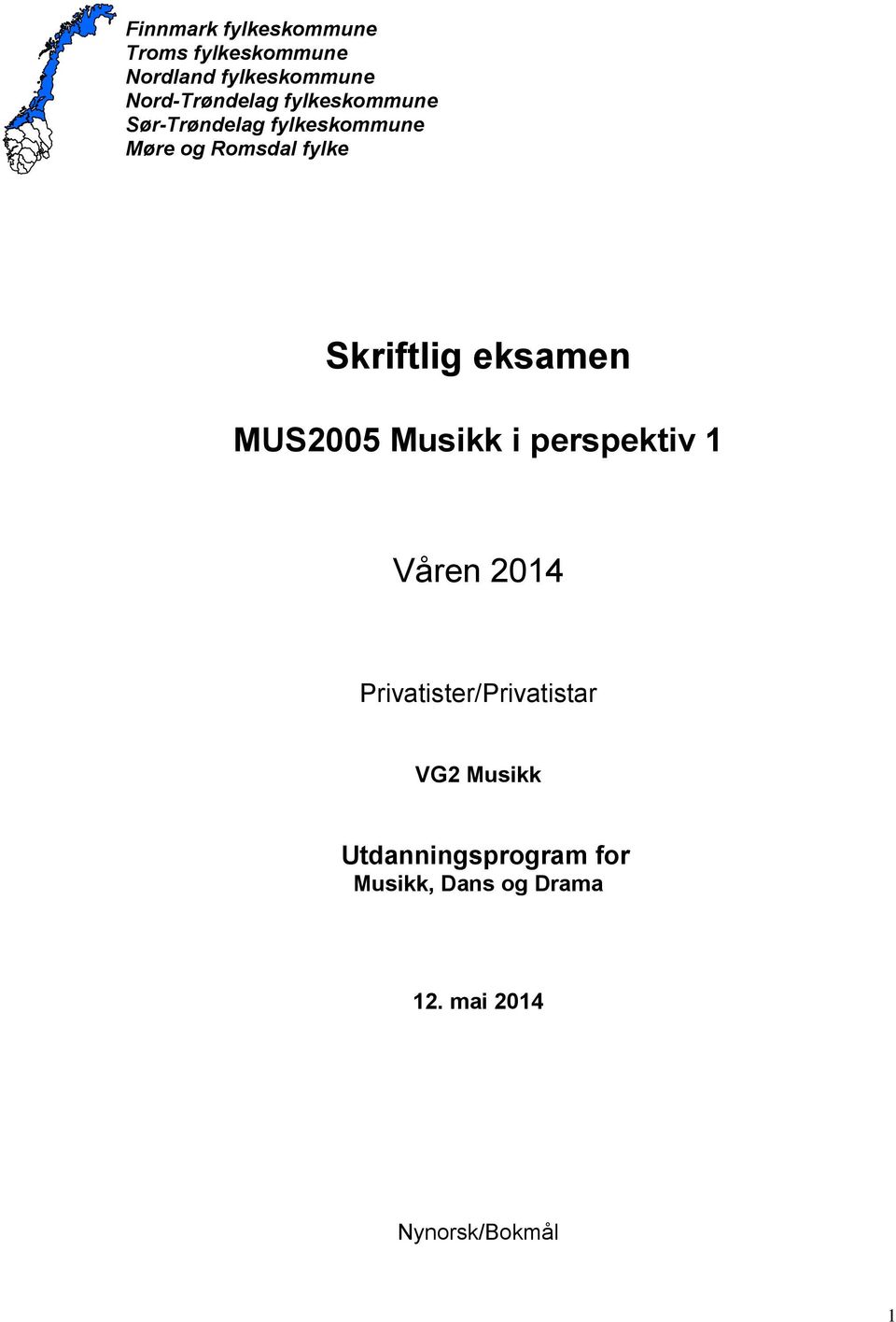 fylke Skriftlig eksamen MUS2005 Musikk i perspektiv 1 Våren 2014