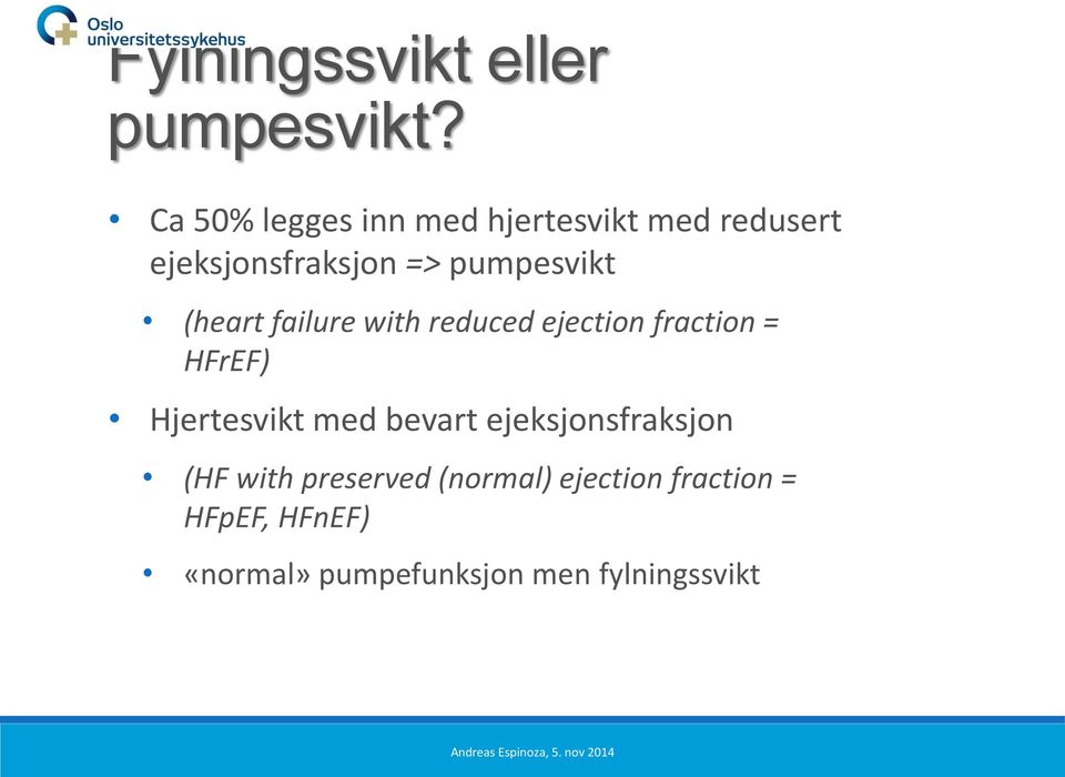 pumpesvikt (heart failure with reduced ejection fraction = HFrEF) Hjertesvikt