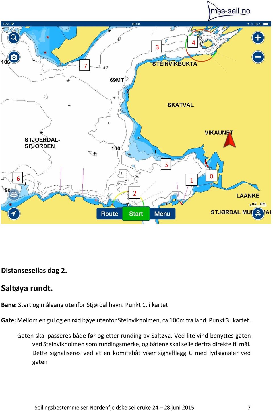 Gaten skal passeres både før og etter runding av Saltøya.