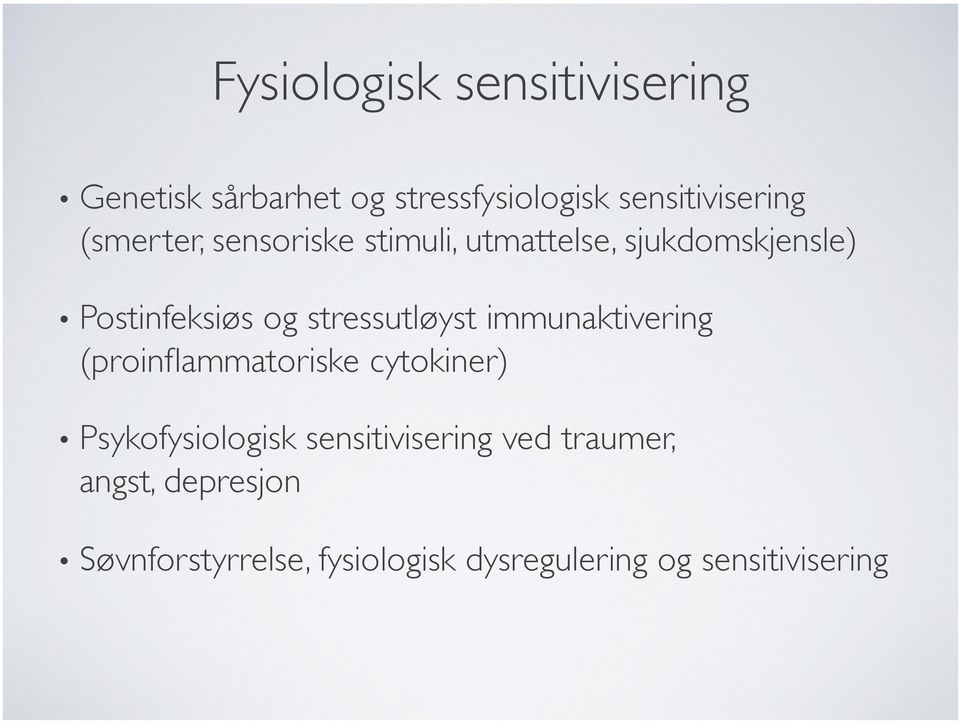 stressutløyst immunaktivering (proinflammatoriske cytokiner) Psykofysiologisk