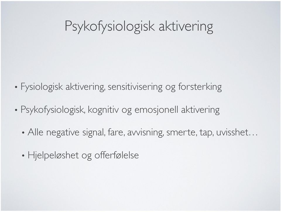 kognitiv og emosjonell aktivering Alle negative signal,