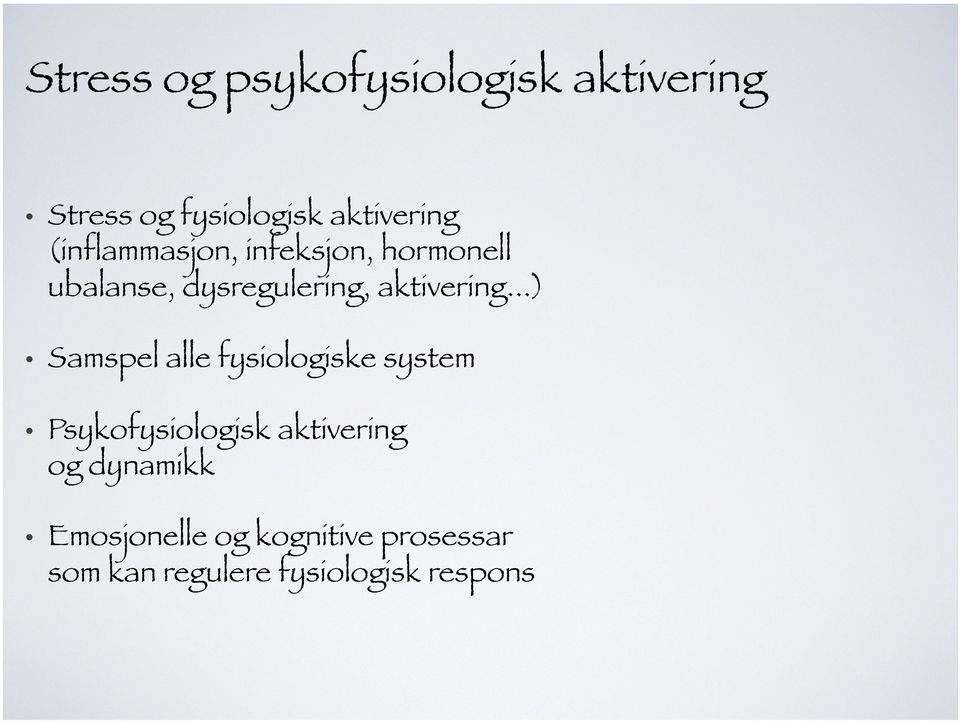 ..) Samspel alle fysiologiske system Psykofysiologisk aktivering og