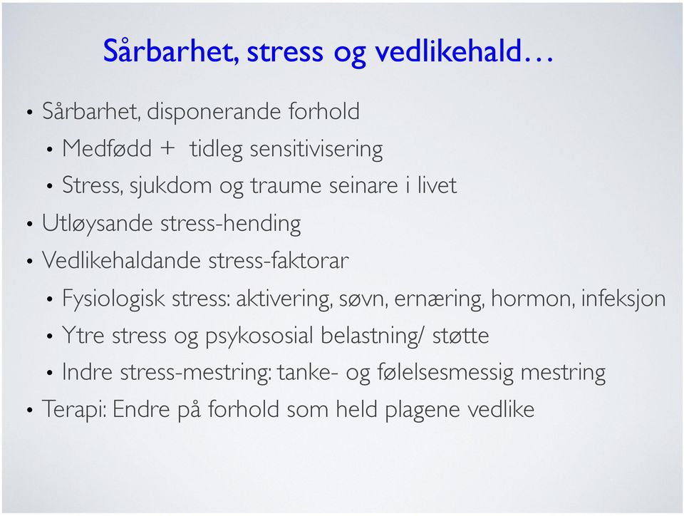 Fysiologisk stress: aktivering, søvn, ernæring, hormon, infeksjon Ytre stress og psykososial