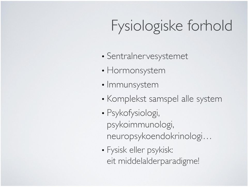 system Psykofysiologi, psykoimmunologi,