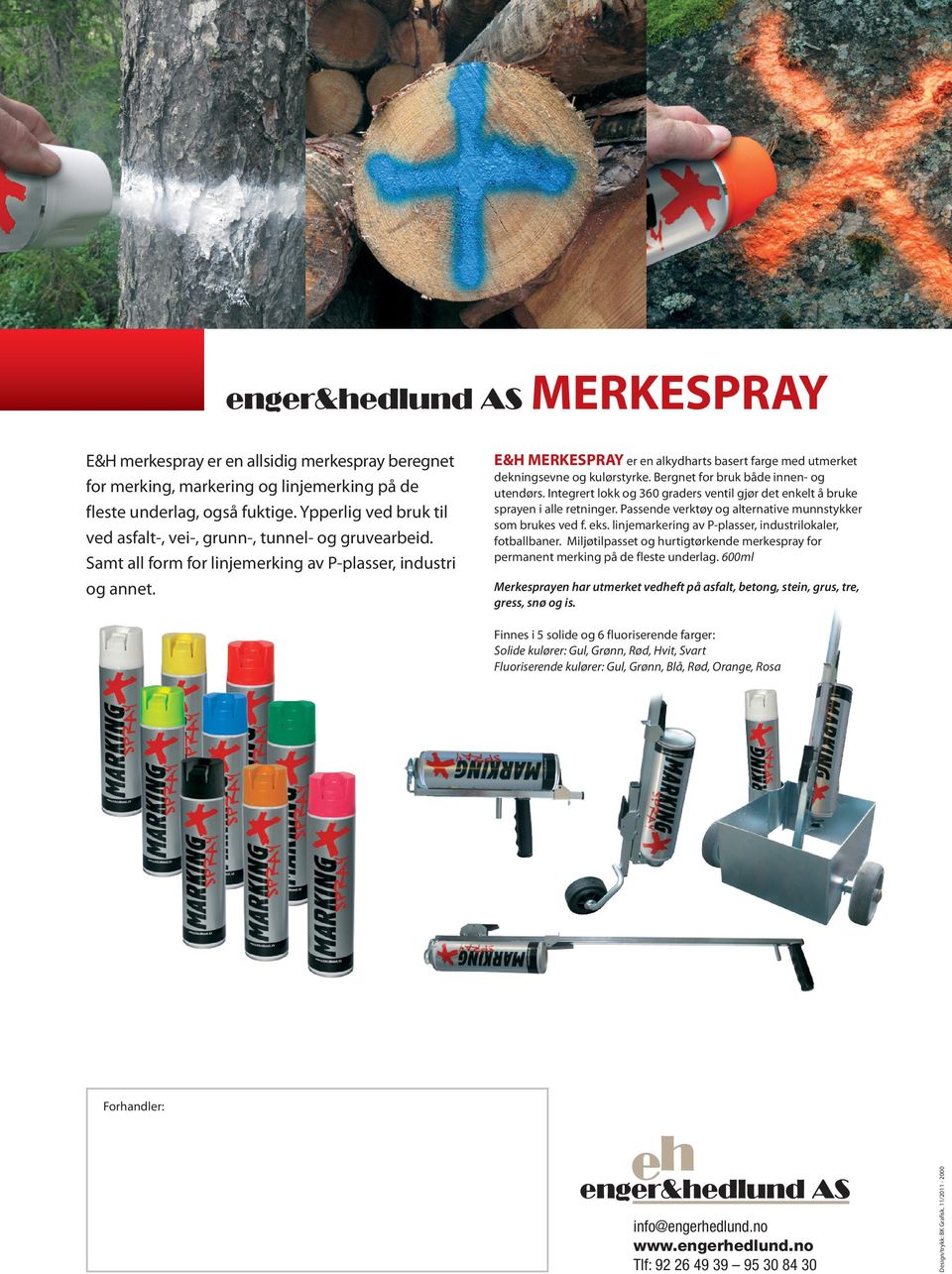E&H MERKESPRAY er en alkydharts basert farge med utmerket dekningsevne og kulørstyrke. Bergnet for bruk både innen- og utendørs.