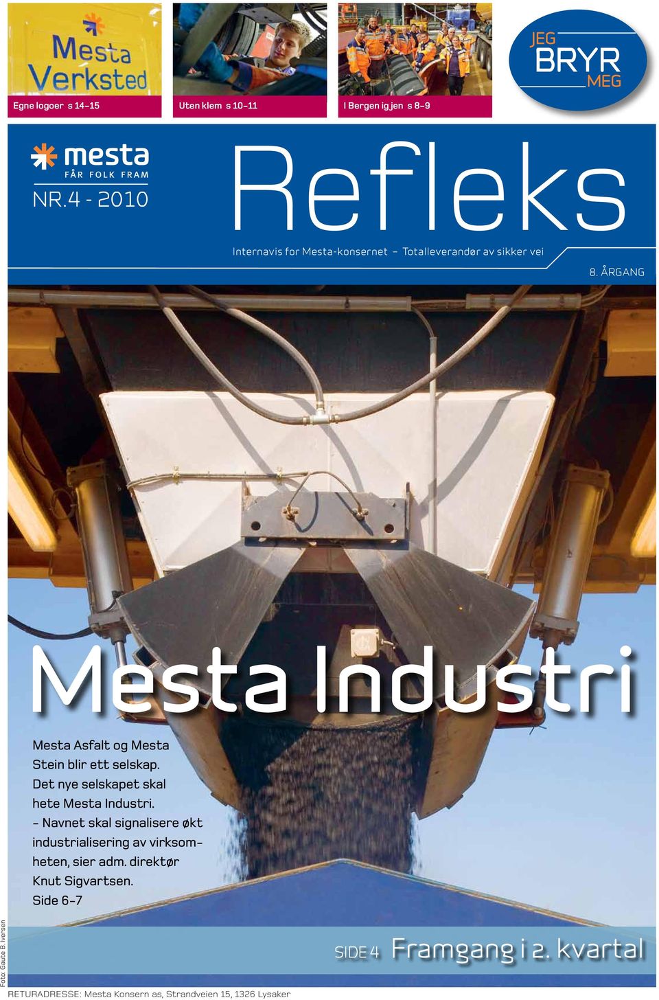ÅRGANG Mesta Industri Mesta Asfalt og Mesta Stein blir ett selskap. Det nye selskapet skal hete Mesta Industri.